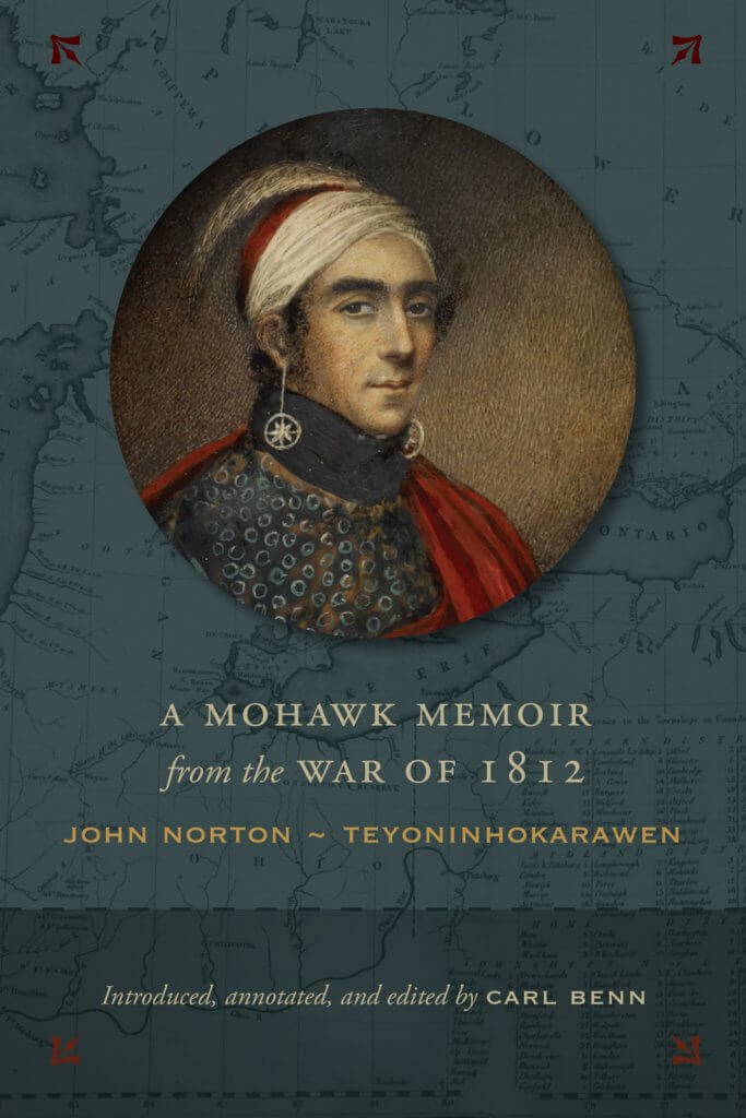 The cover of A Mohawk Memoir from the War of 1812: John Norton - Teyoninhokarawen, Introduced, annotated, and edited by Carl Benn
